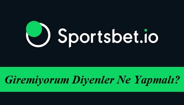 Sportsbet Giremiyorum Diyenler Ne Yapmalı?