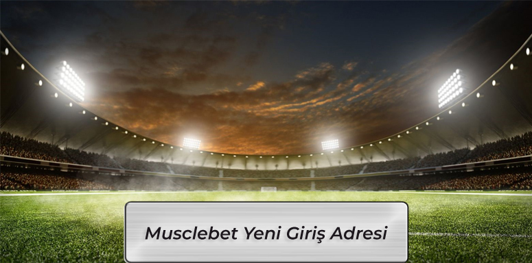 Musclebet Giriş Son Adresi