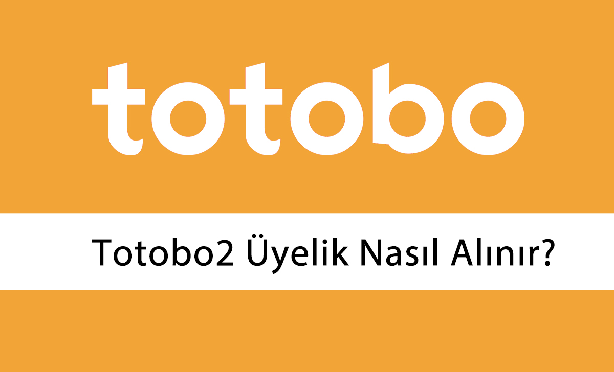 totobo2üyeliknasılalınır