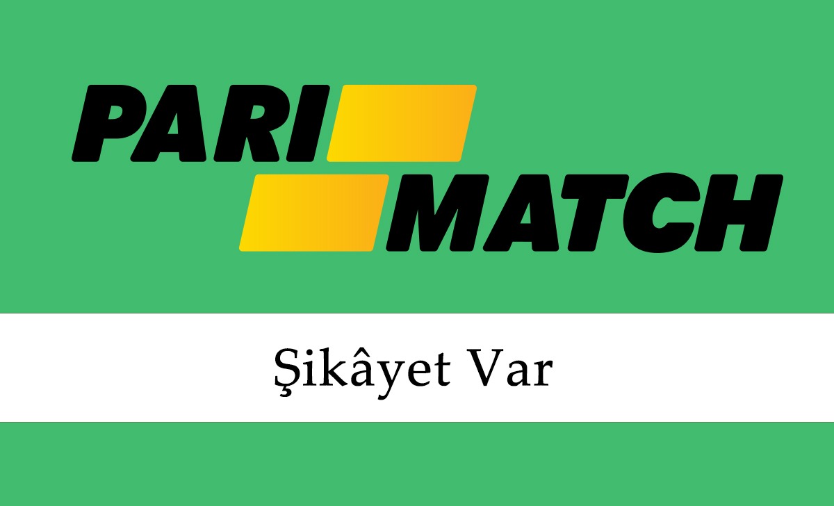 Parimatch Şikâyet Var