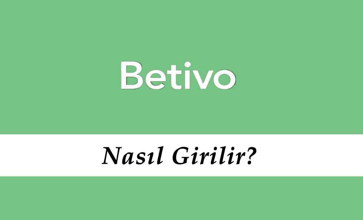 Betivo Nasıl Girilir?