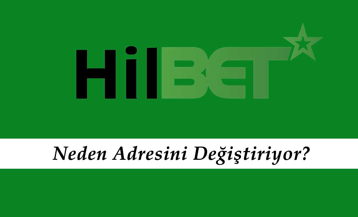 Hilbet Neden Adresini Değiştiriyor?