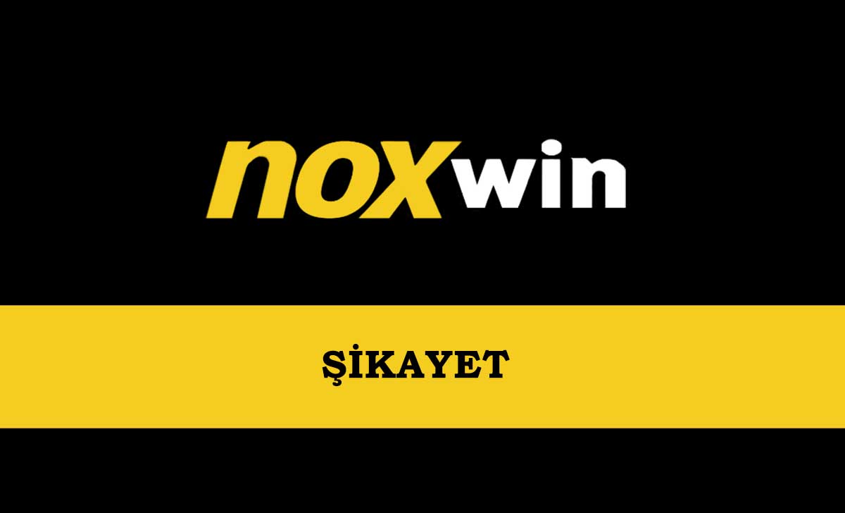 Noxwin Şikayet