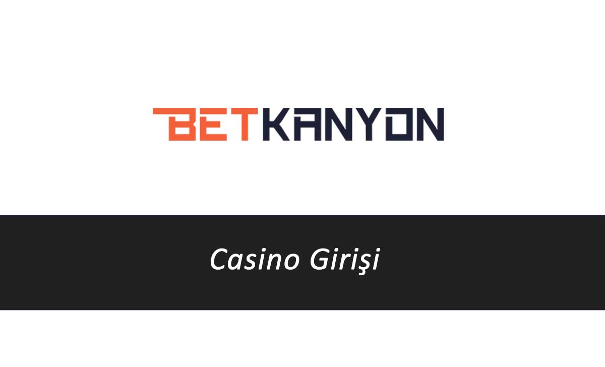 Betkanyon Casino Girişi