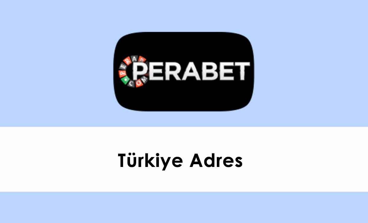 Perabet Türkiye Adres