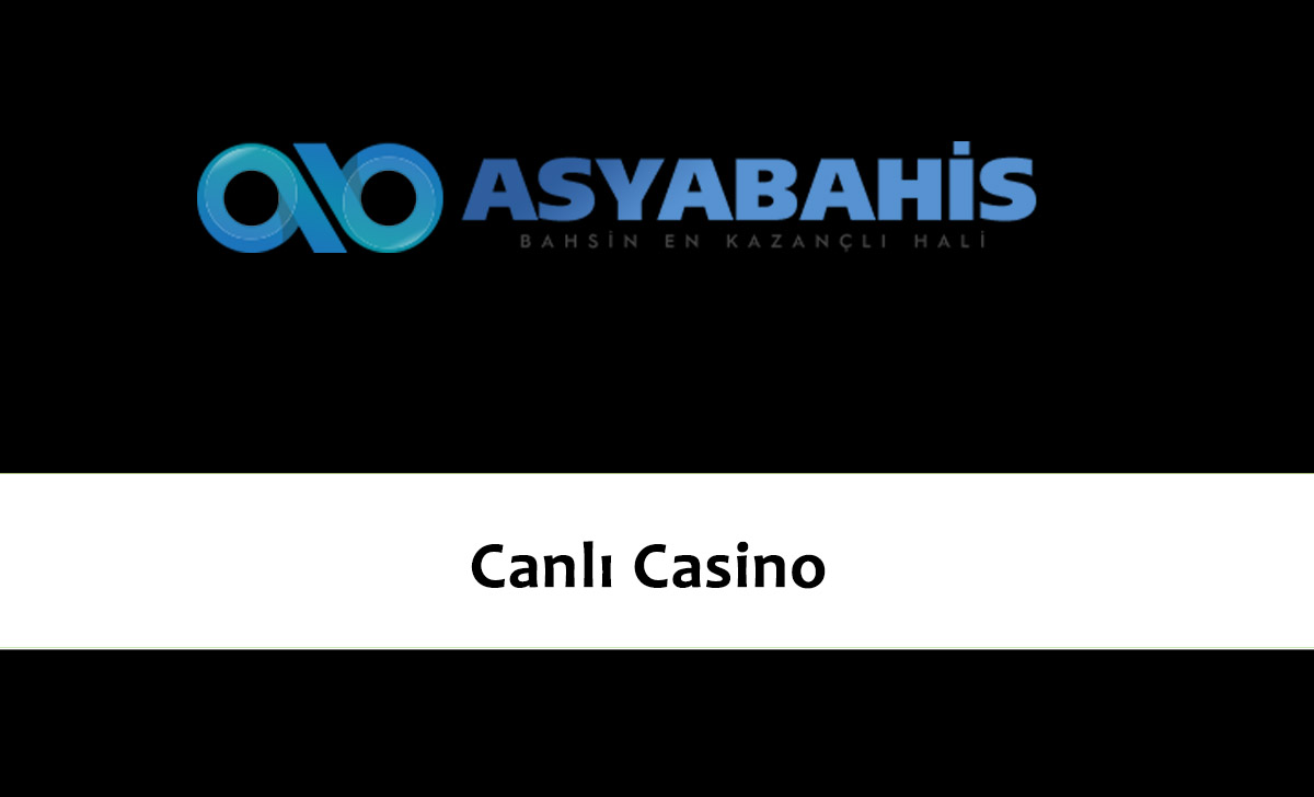 Asyabahis Canlı Casino