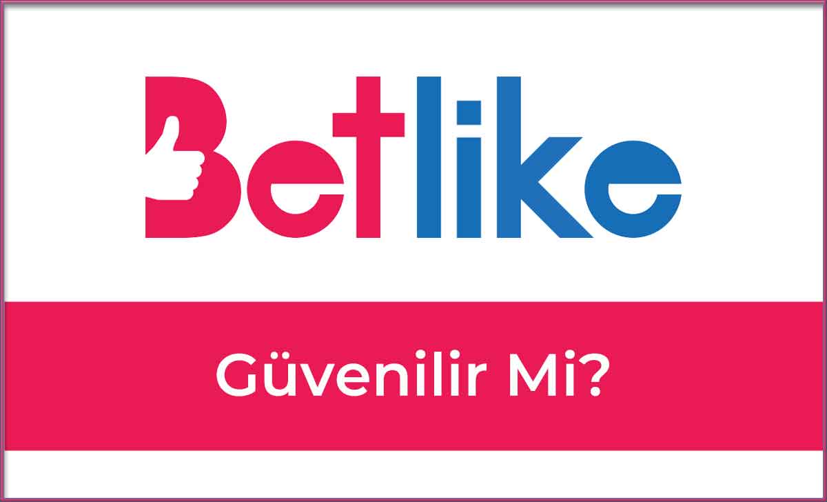 Betlike Güvenilir mi